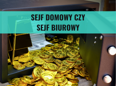 Sejf do domu czy sejf biurowy – czym się różnią i który wybrać do codziennego użytku?