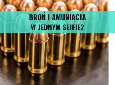 Czy można przechowywać broń i amunicję w tym samym sejfie?