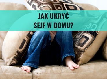 Jak ukryć sejf w domu? 