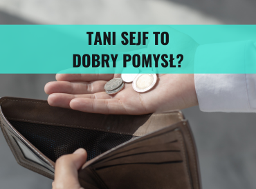 Czy tani sejf to dobry pomysł?